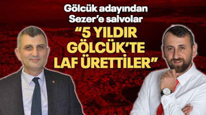 Gölcük adayından Sezer’e salvolar “5 yıldır Gölcük’te laf ürettiler”